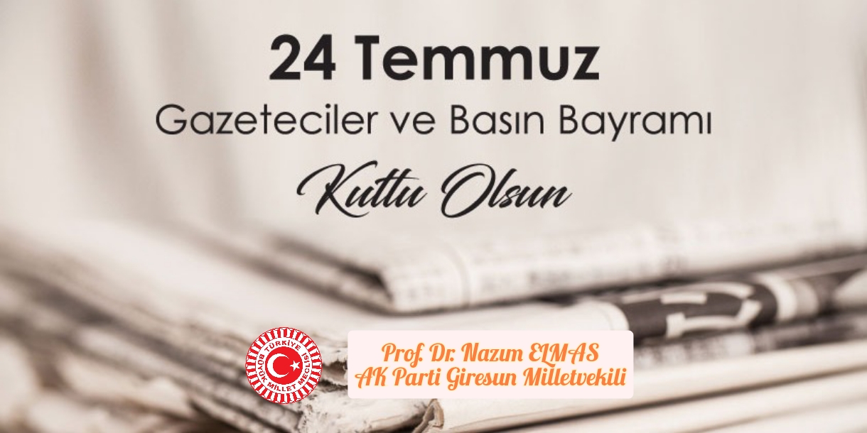 AK Parti Giresun Milletvekilli Nazım Elmas, 24 Temmuz Gazeteciler ve Basın Bayramı Dolayısıyla Mesaj Yayımladı