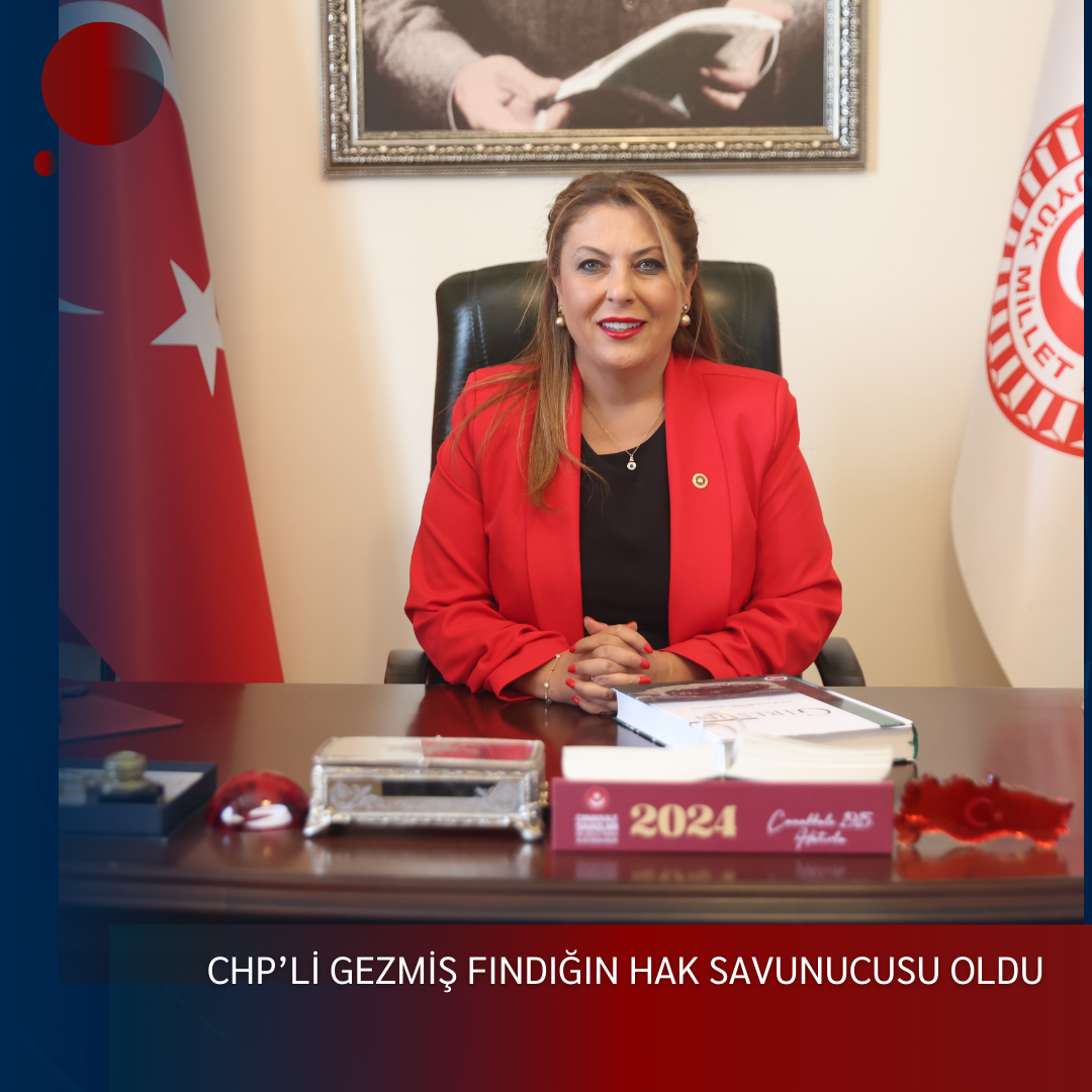 CHP’Lİ GEZMİŞ FINDIĞIN HAK SAVUNUCUSU OLDU