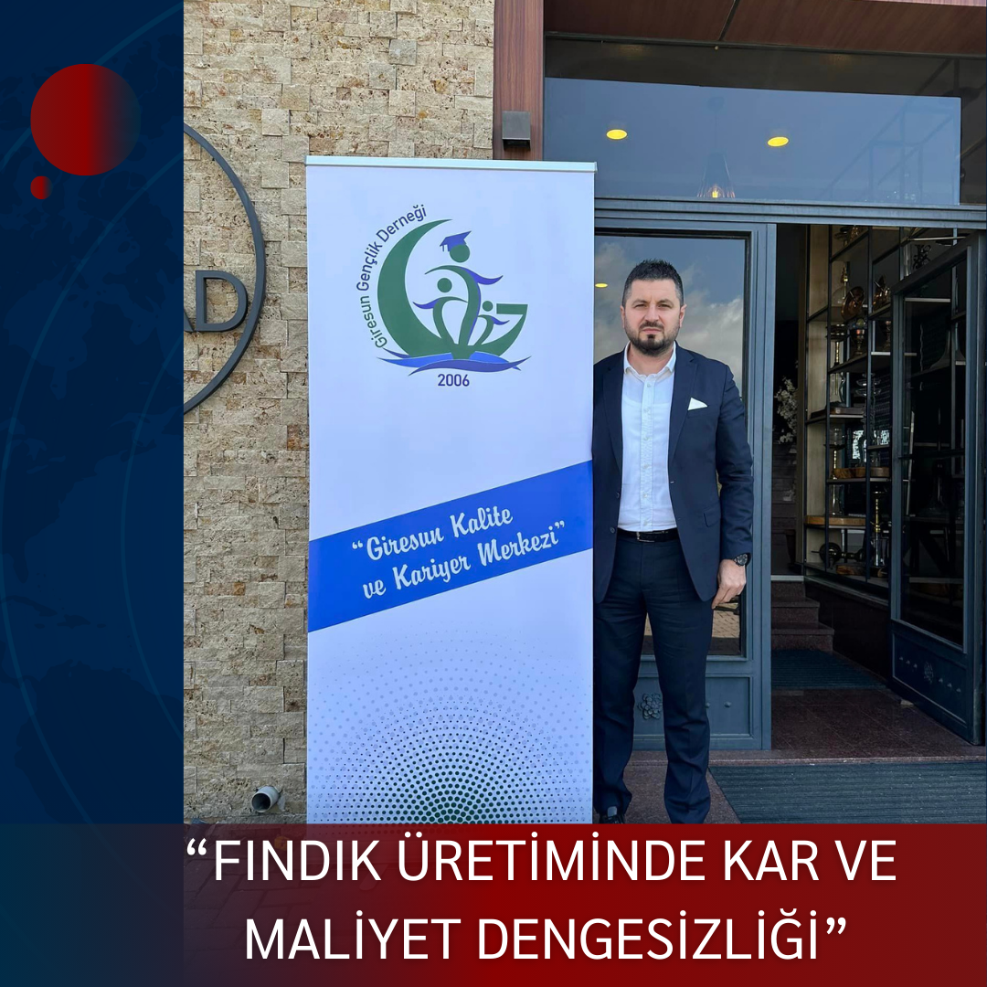 FINDIK ÜRETİMİNDE KAR VE MALİYET DENGESİZLİĞİ