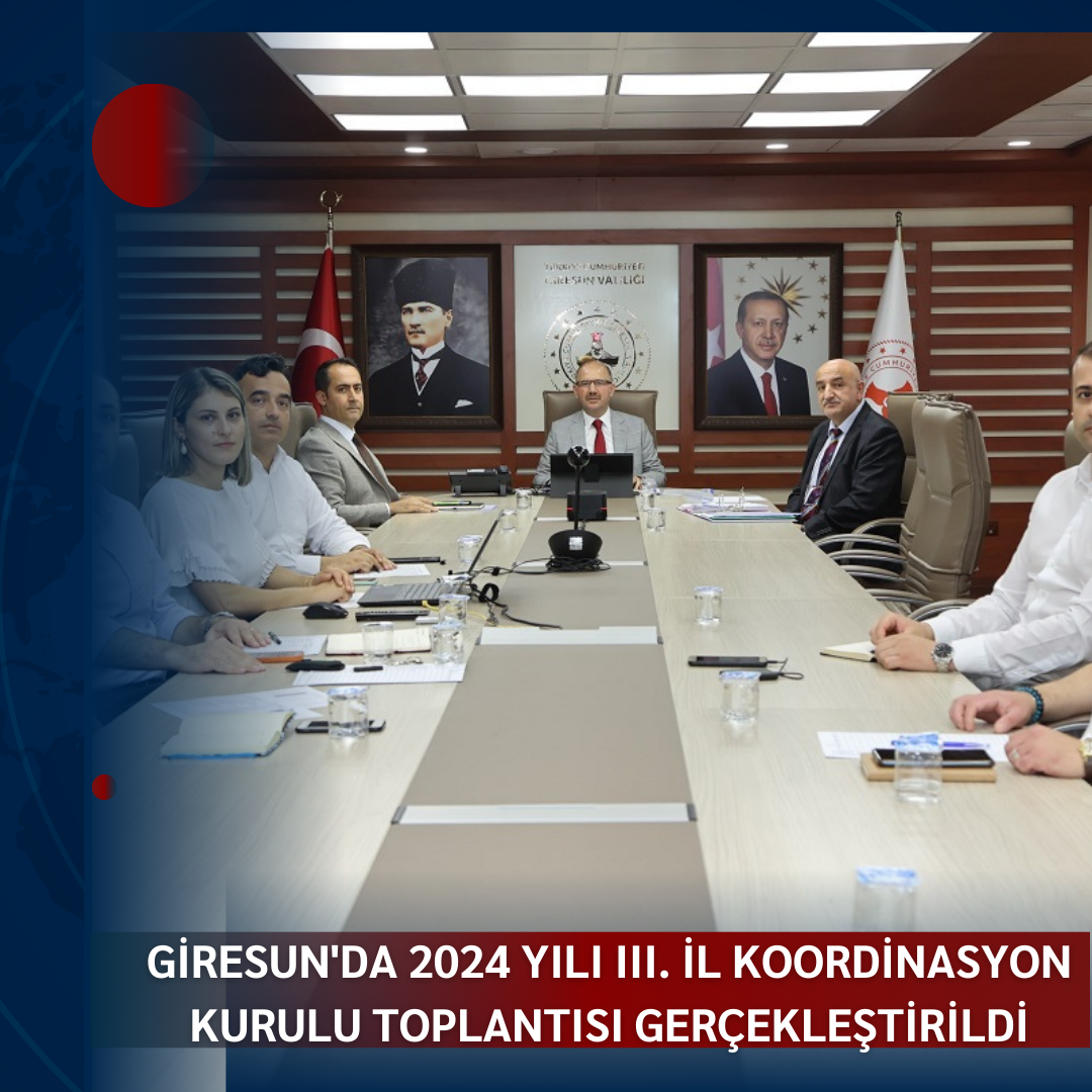 GİRESUN’DA 2024 YILI III. İL KOORDİNASYON KURULU TOPLANTISI GERÇEKLEŞTİRİLDİ