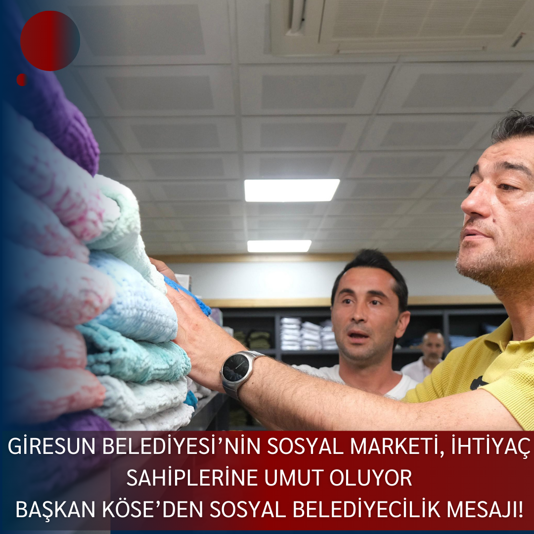 GİRESUN BELEDİYESİ’NİN SOSYAL MARKETİ, İHTİYAÇ SAHİPLERİNE UMUT OLUYOR BAŞKAN KÖSE’DEN SOSYAL BELEDİYECİLİK MESAJI!