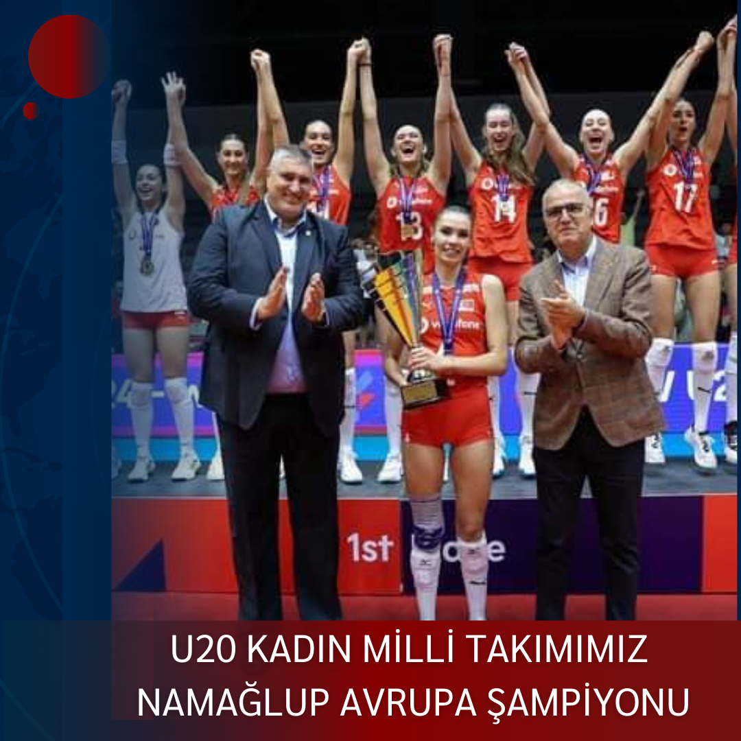 U20 KADIN MİLLİ TAKIMIMIZ NAMAĞLUP AVRUPA ŞAMPİYONU