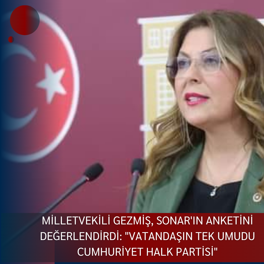 TBMM Divan Katip Üyesi CHP Giresun Milletvekili Elvan Işık Gezmiş, Sonar Araştırma Şirketi’nin son anketini değerlendirdi.