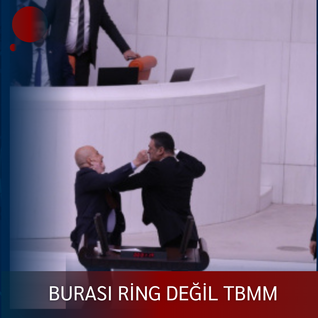 BURASI RİNG DEĞİL TBMM