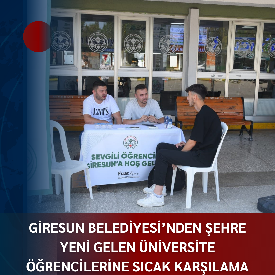 GİRESUN BELEDİYESİ’NDEN ŞEHRE YENİ GELEN ÜNİVERSİTE ÖĞRENCİLERİNE SICAK KARŞILAMA