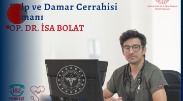 GİRESUN’A KALP VE DAMAR CERRAHİSİ UZMANI KATILDI: OP. DR. İSA BOLAT GÖREVE BAŞLADI