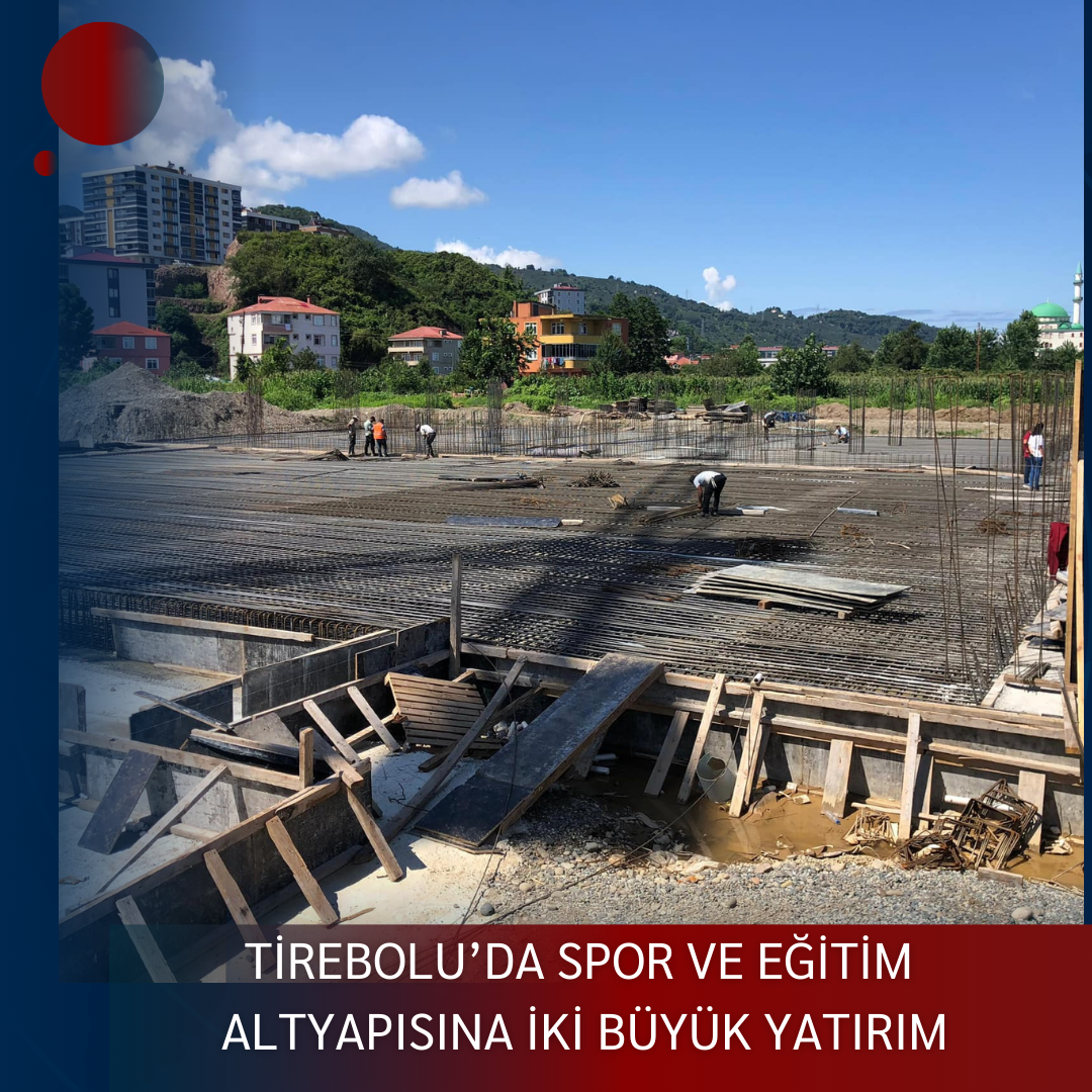 TİREBOLU’DA SPOR VE EĞİTİM ALTYAPISINA İKİ BÜYÜK YATIRIM