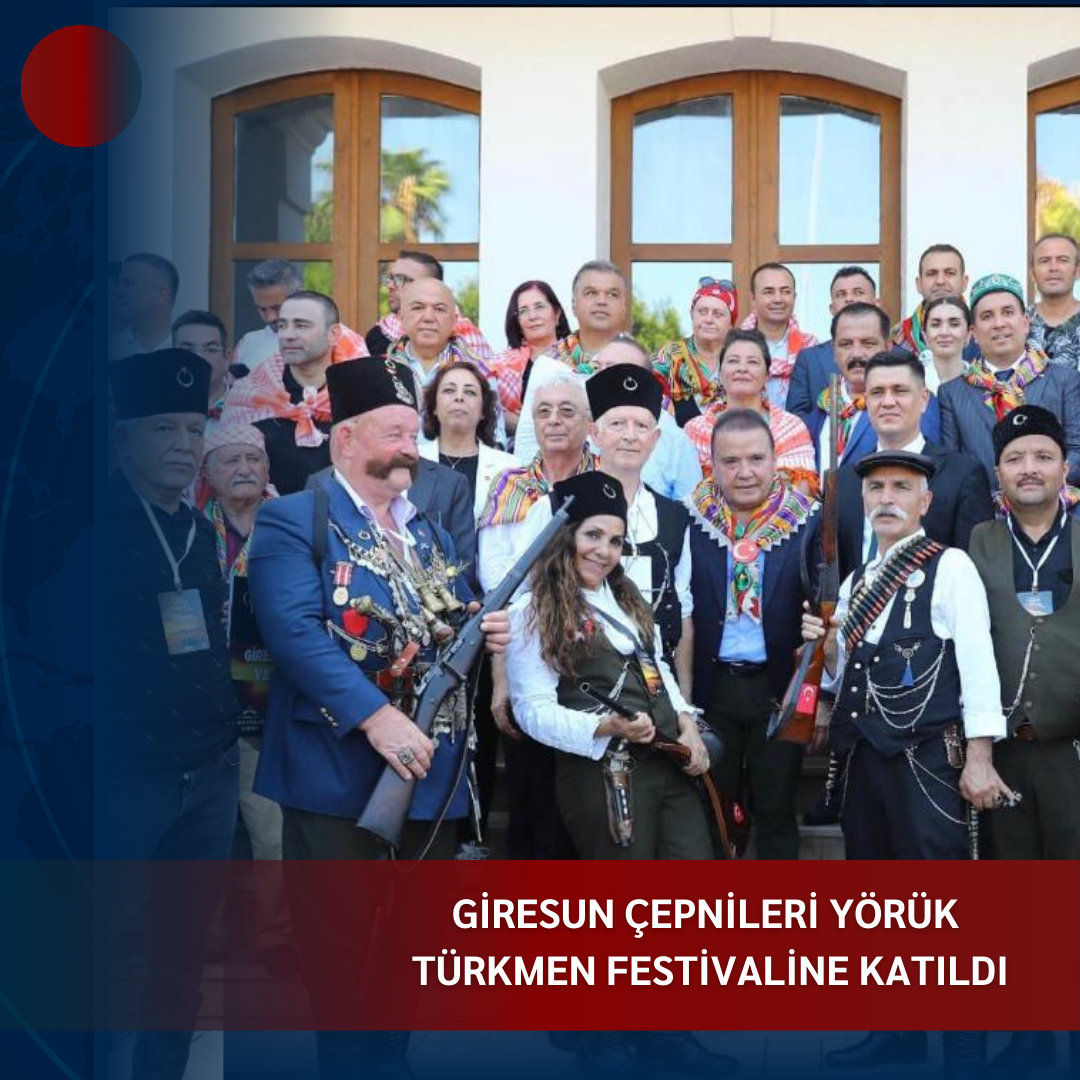 GİRESUN ÇEPNİLERİ YÖRÜK TÜRKMEN FESTİVALİNE KATILDI