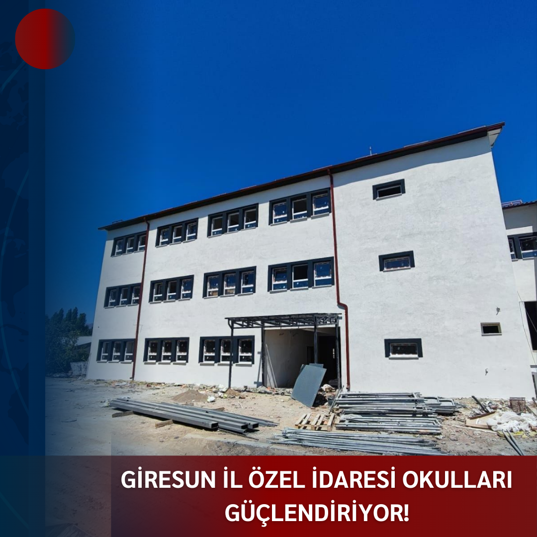 GİRESUN İL ÖZEL İDARESİ OKULLARI GÜÇLENDİRİYOR!