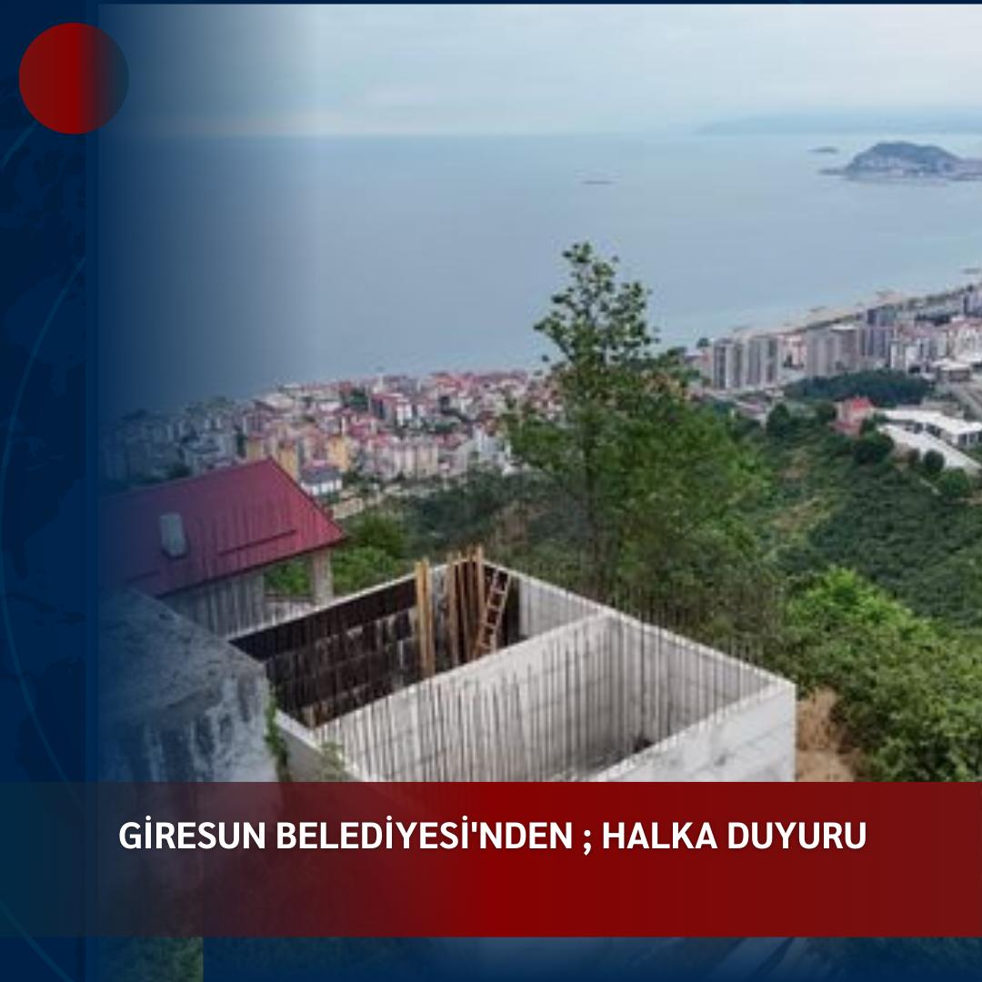 GİRESUN BELEDİYESİ’NDEN ; “HALKA DUYURU”