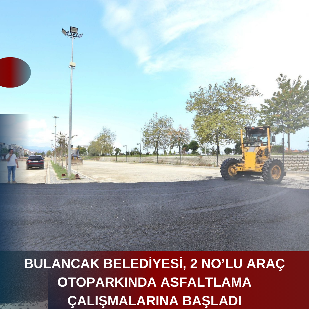 BULANCAK BELEDİYESİ, 2 NO’LU ARAÇ OTOPARKINDA ASFALTLAMA ÇALIŞMALARINA BAŞLADI