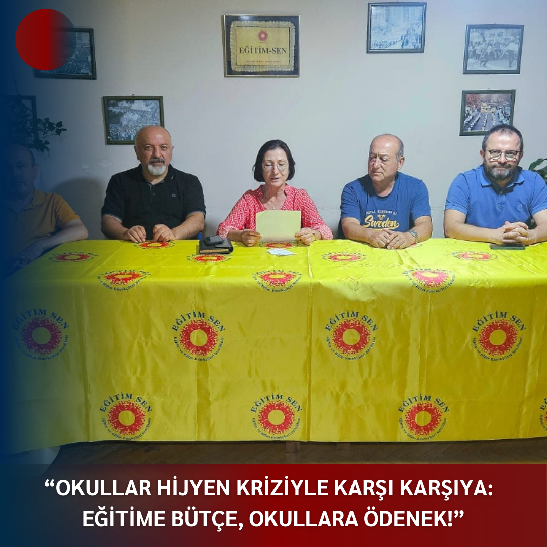 “OKULLAR HİJYEN KRİZİYLE KARŞI KARŞIYA: EĞİTİME BÜTÇE, OKULLARA ÖDENEK!”