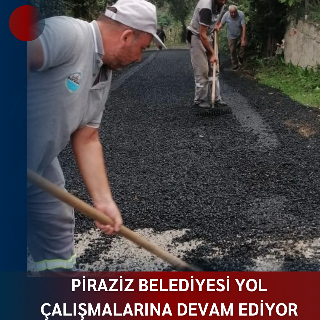 PİRAZİZ BELEDİYESİ YOL ÇALIŞMALARINA DEVAM EDİYOR