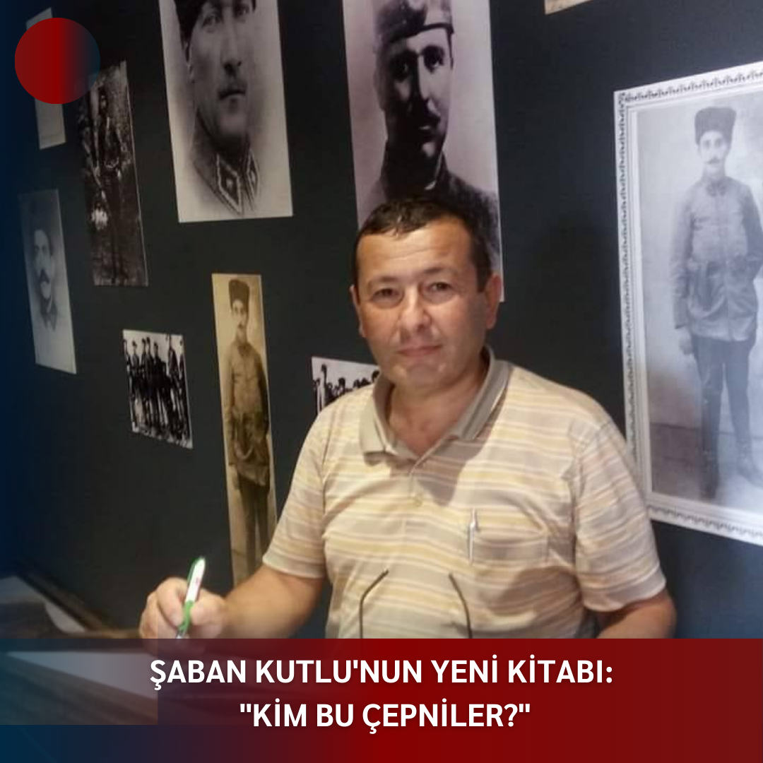 ŞABAN KUTLU’NUN YENİ KİTABI: “KİM BU ÇEPNİLER?”