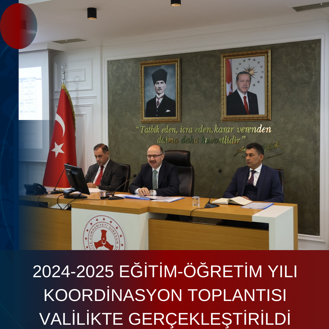 2024-2025 EĞİTİM-ÖĞRETİM YILI KOORDİNASYON TOPLANTISI VALİLİKTE GERÇEKLEŞTİRİLDİ