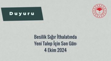 BESİLİK SIĞIR İTHALATINDA YENİ TALEP İÇİN SON GÜN: 4 EKİM 2024