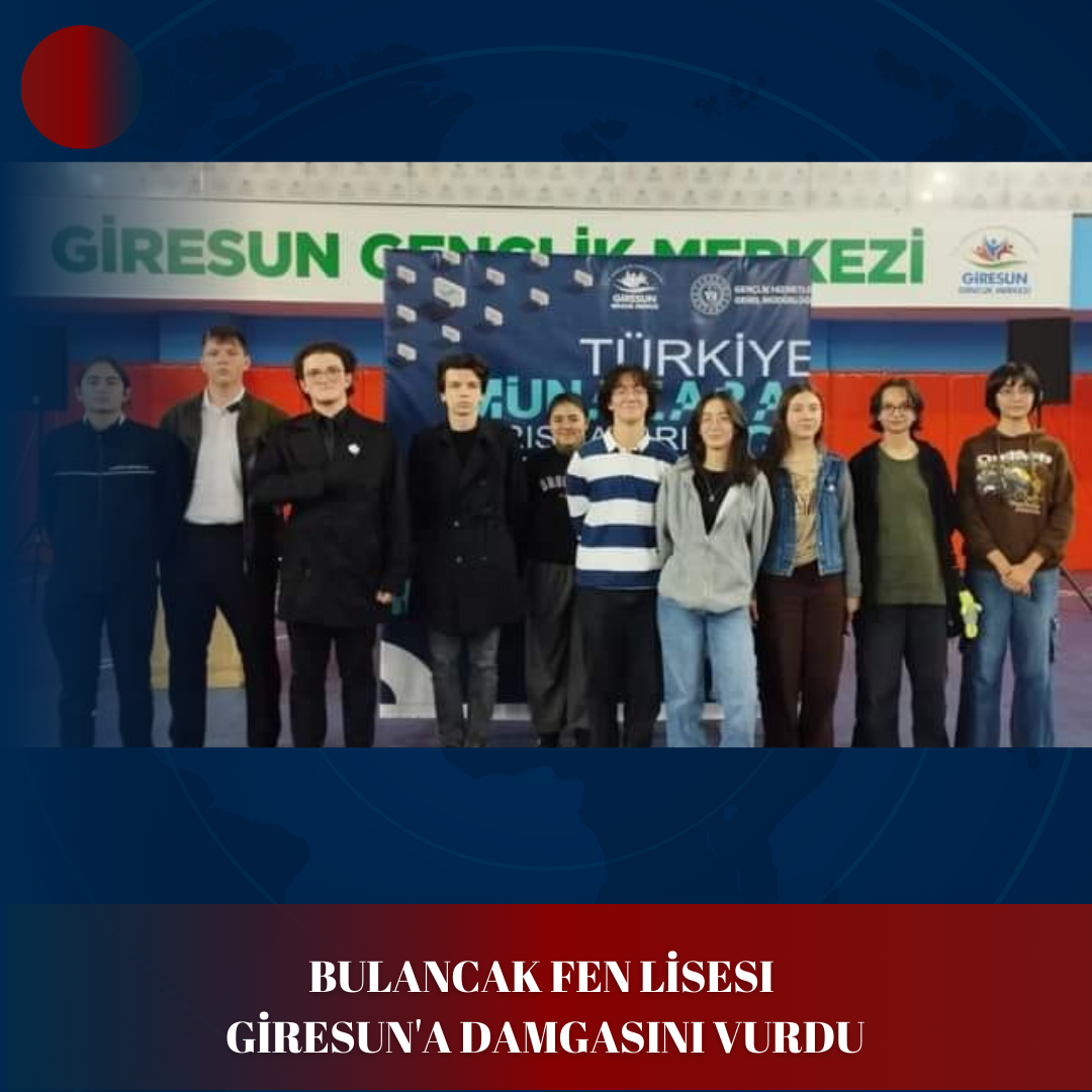 BULANCAK FEN LİSESI GİRESUN’A DAMGASINI VURDU