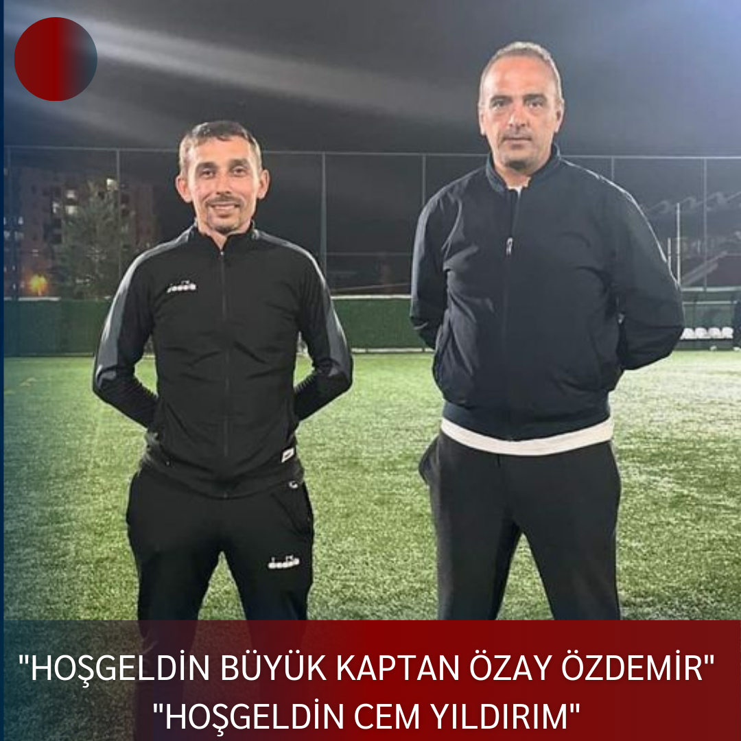 “HOŞGELDİN BÜYÜK KAPTAN ÖZAY ÖZDEMİR”  “HOŞGELDİN CEM YILDIRIM”