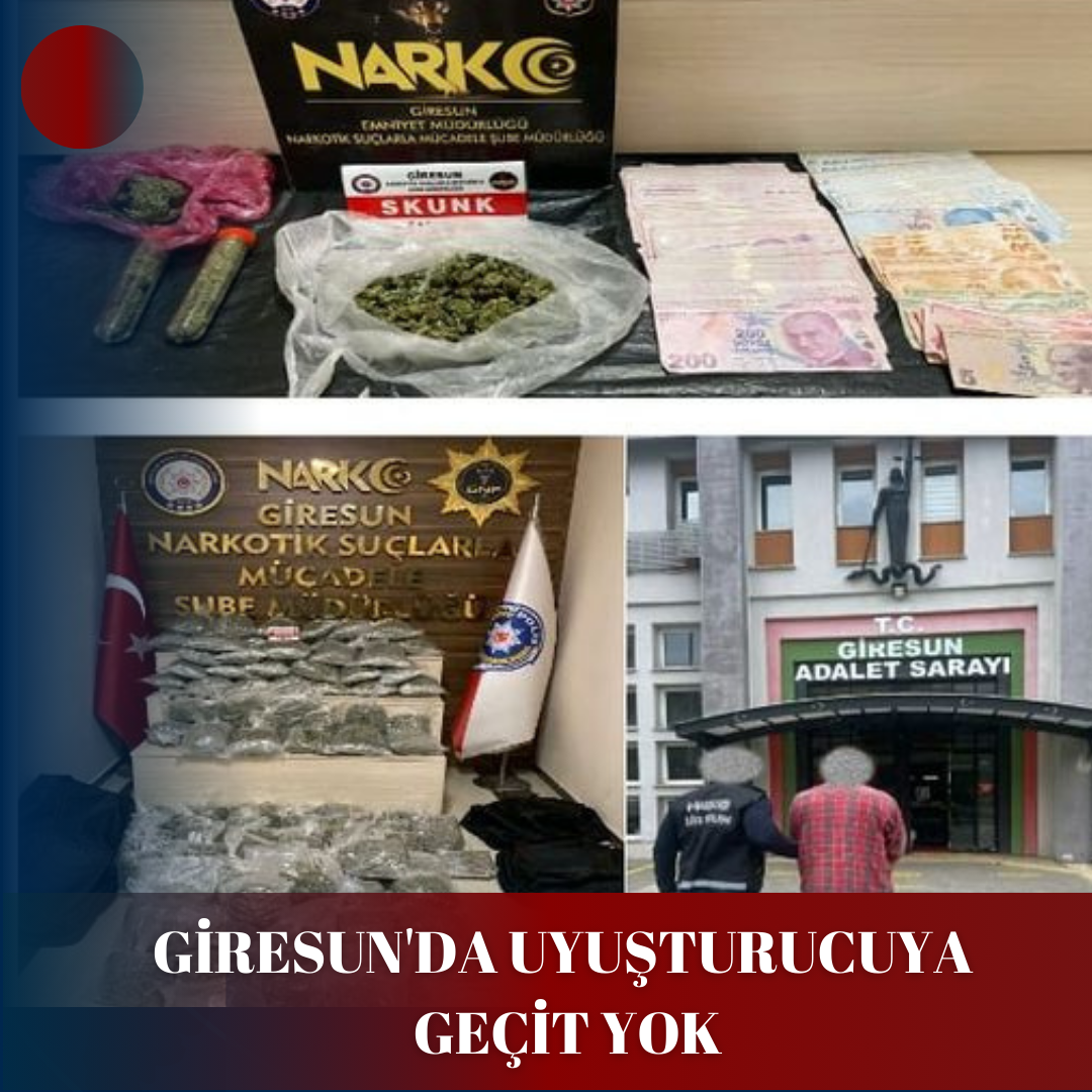 GİRESUN’DA UYUŞTURUCUYA GEÇİT YOK