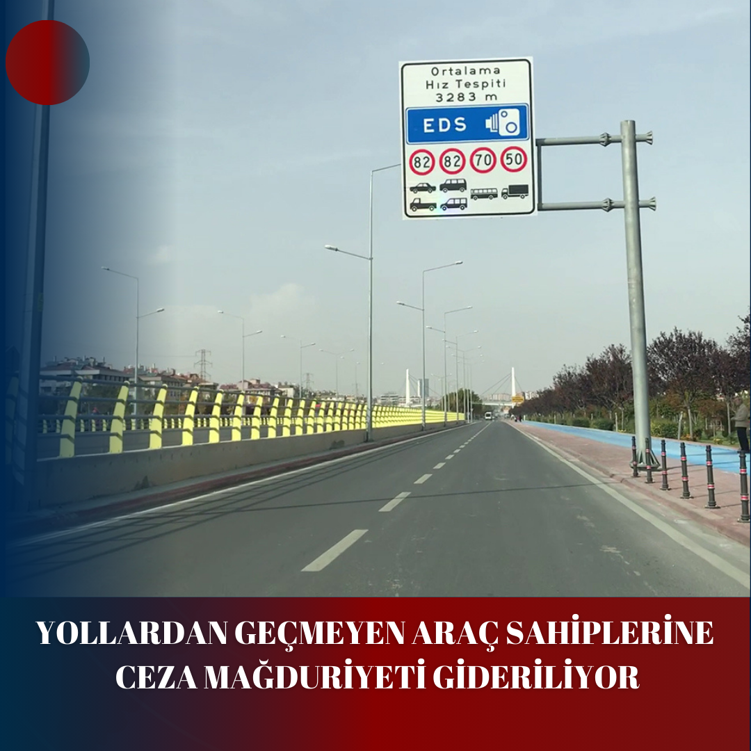 YOLLARDAN GEÇMEYEN ARAÇ SAHİPLERİNE CEZA MAĞDURİYETİ GİDERİLİYOR