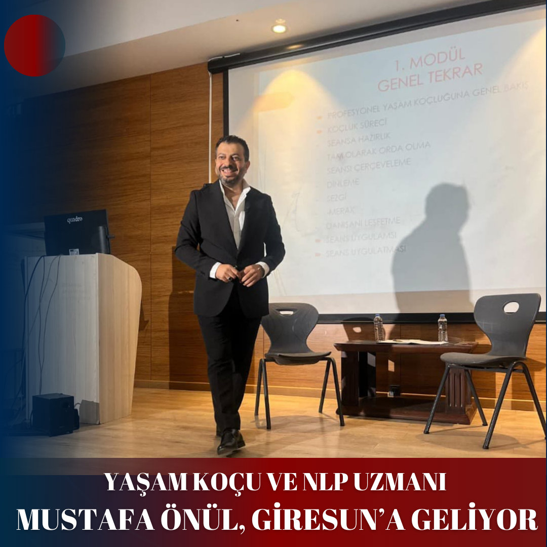 Yaşam Koçu ve NLP Uzmanı Mustafa Önül, Giresun’a Geliyor