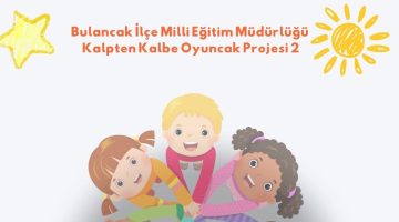 BULANCAK İLÇE MİLLÎ EĞİTİM MÜDÜRLÜĞÜ “KALPTEN KALBE OYUNCAK 2 PROJESİ”