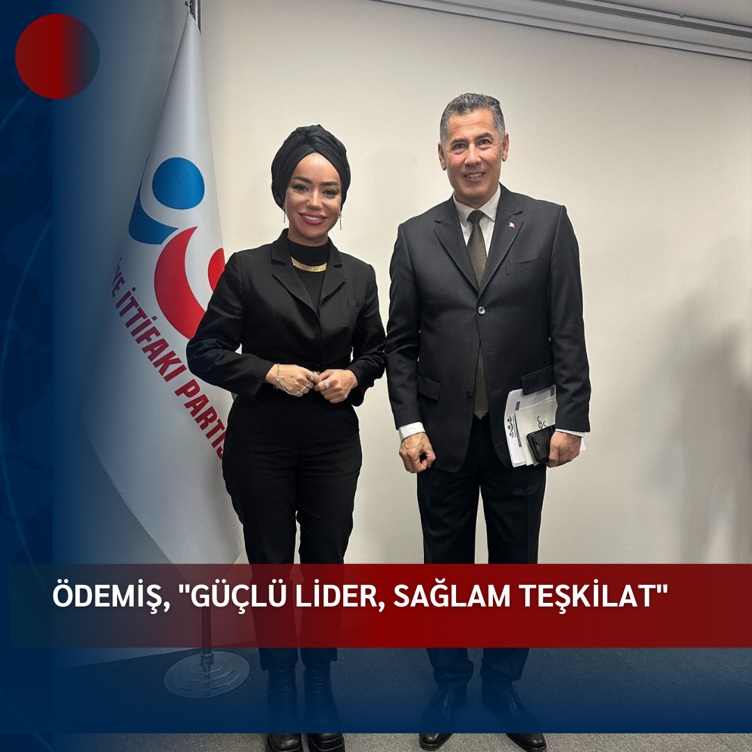 ÖDEMİŞ, “GÜÇLÜ LİDER, SAĞLAM TEŞKİLAT”