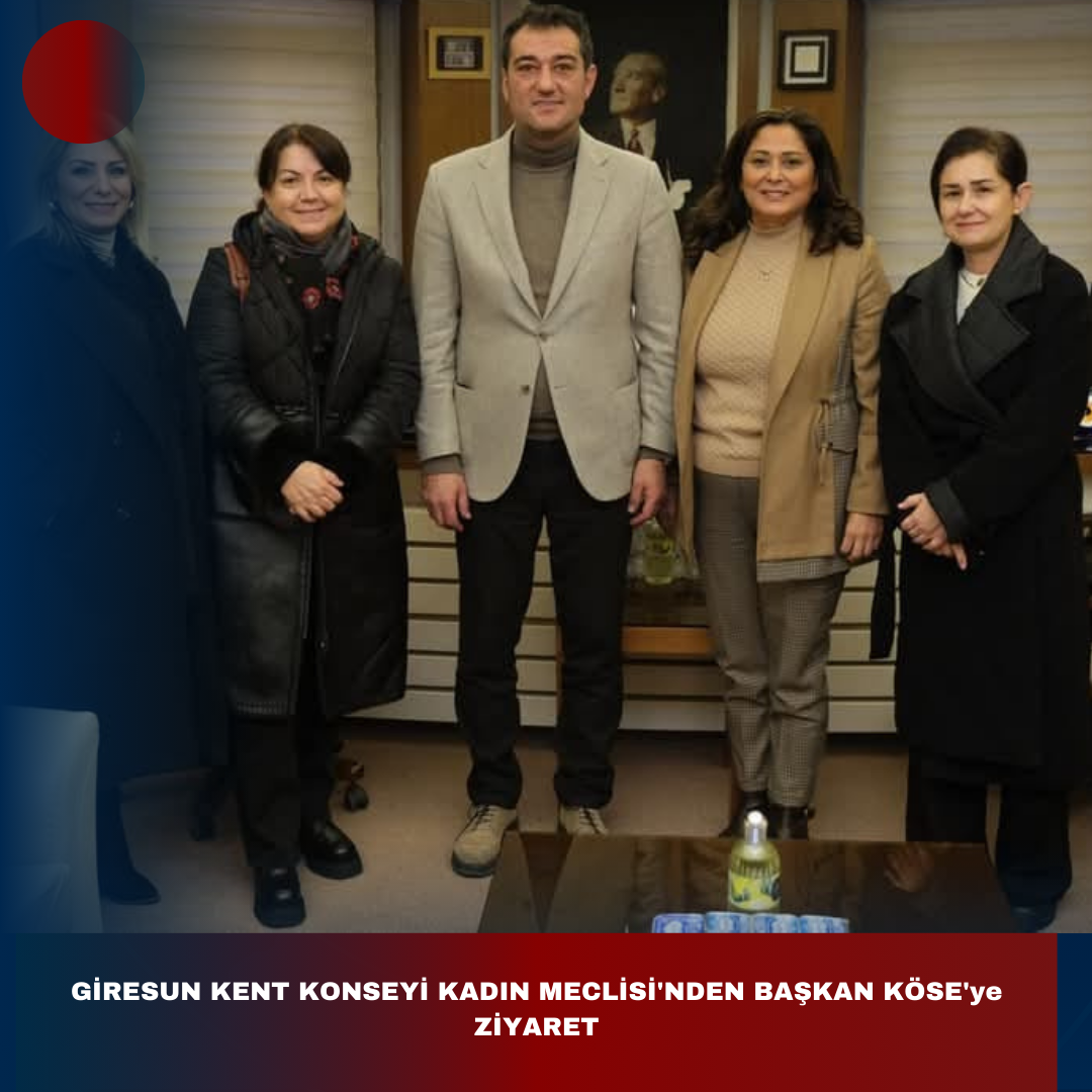 GİRESUN KENT KONSEYİ KADIN MECLİSİ’NDEN BAŞKAN KÖSE’ye ZİYARET