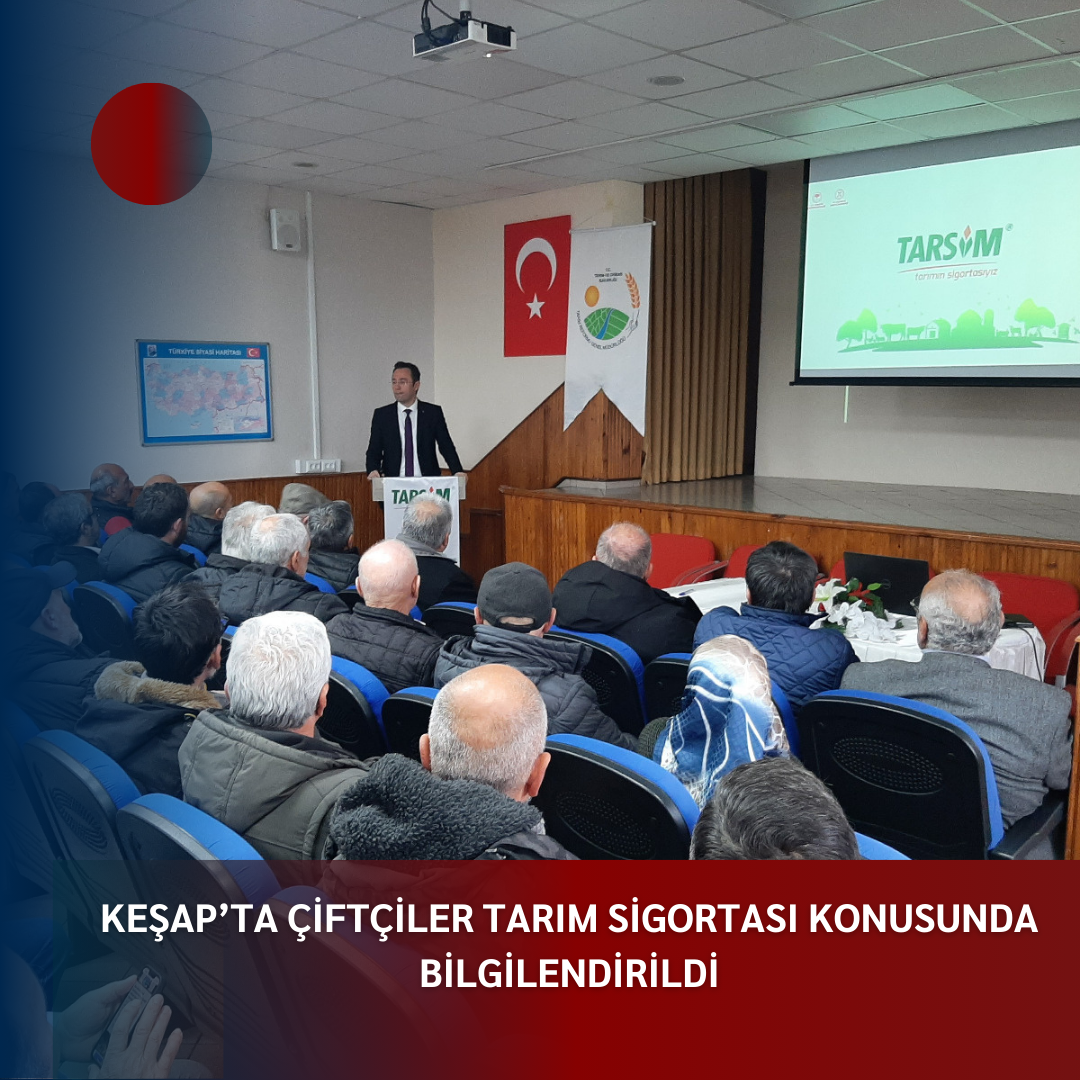 KEŞAP’TA ÇİFTÇİLER TARIM SİGORTASI KONUSUNDA BİLGİLENDİRİLDİ