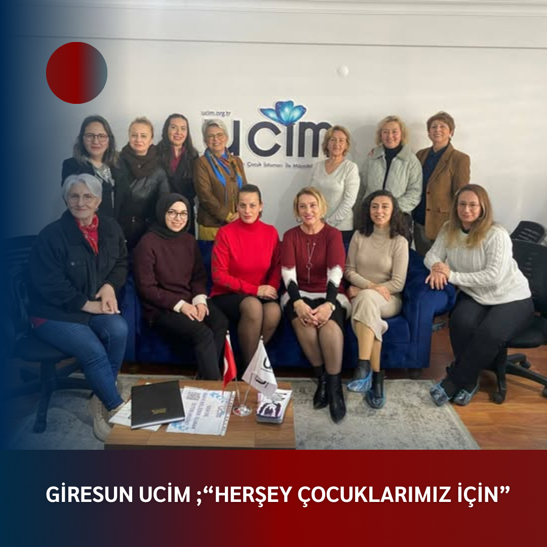 GİRESUN UCİM ;“HERŞEY ÇOCUKLARIMIZ İÇİN”