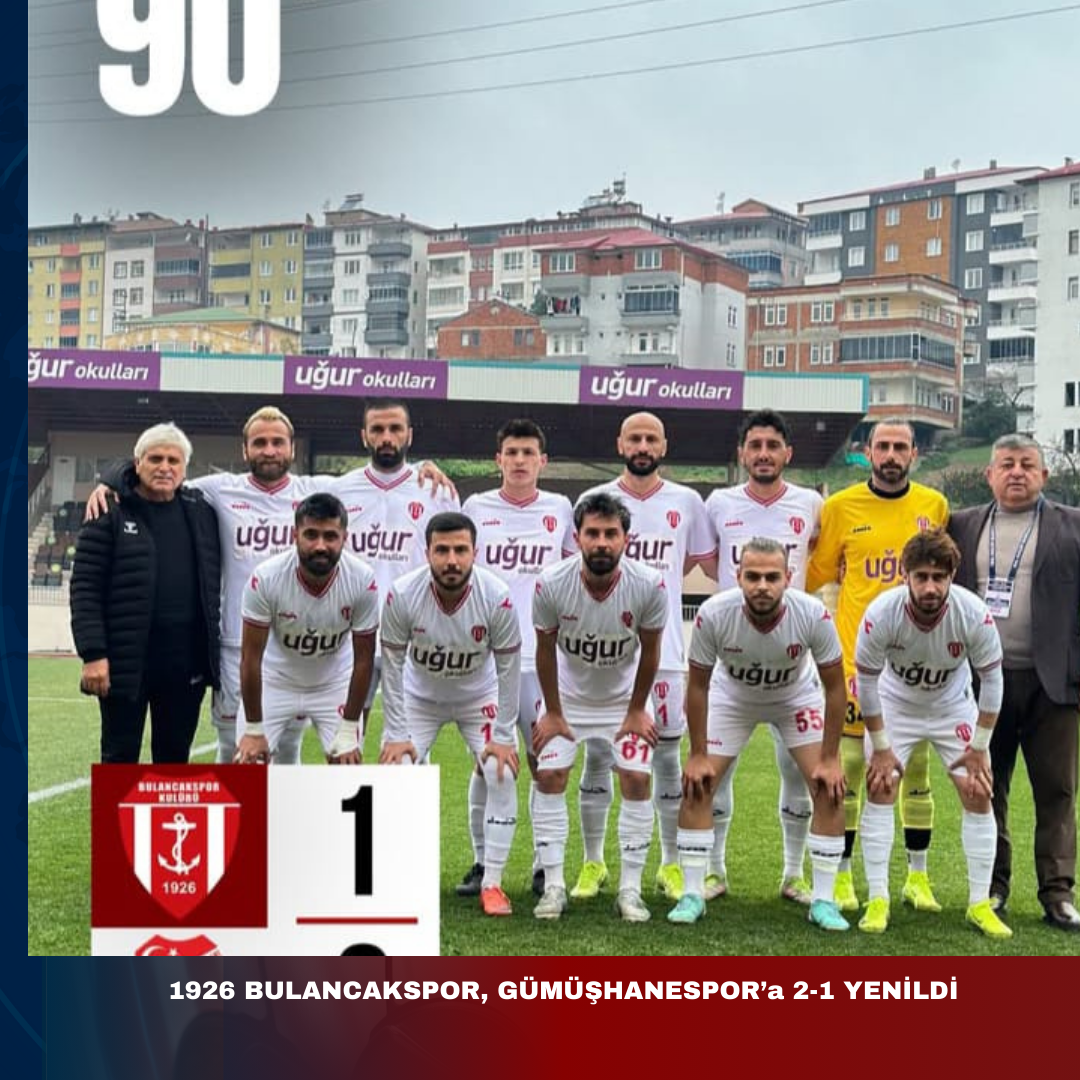 1926 BULANCAKSPOR, GÜMÜŞHANESPOR’a 2-1 YENİLDİ