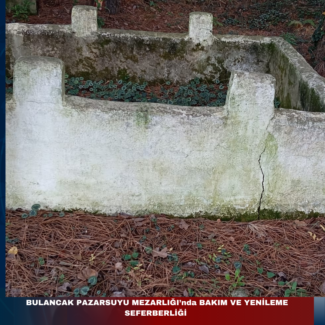 BULANCAK PAZARSUYU MEZARLIĞI’NDA BAKIM VE YENİLEME SEFERBERLİĞİ