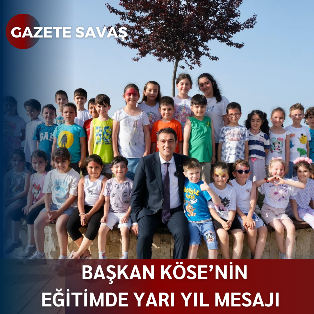 BAŞKAN KÖSE’NİN EĞİTİMDE YARI YIL MESAJI