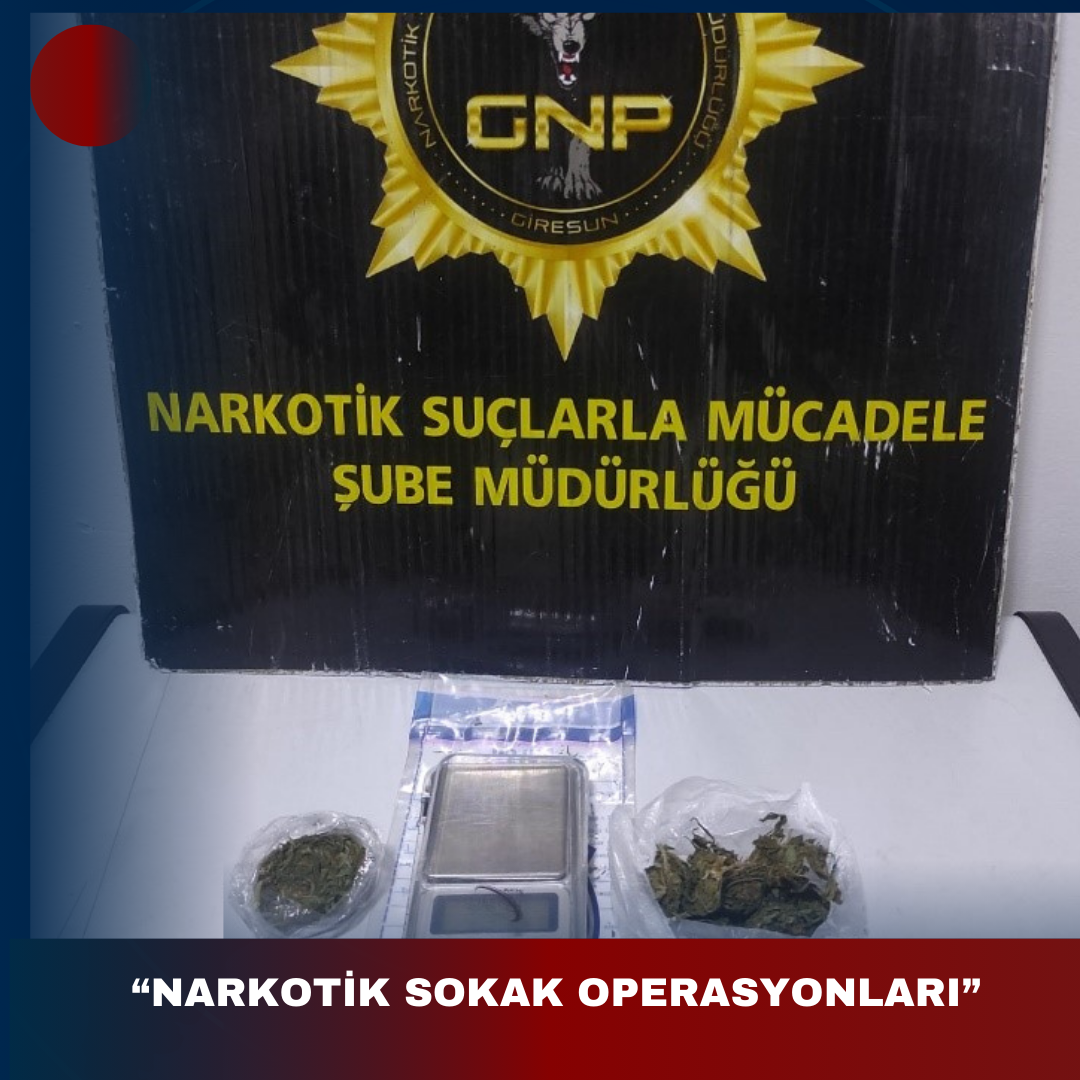 “NARKOTİK SOKAK OPERASYONLARI”