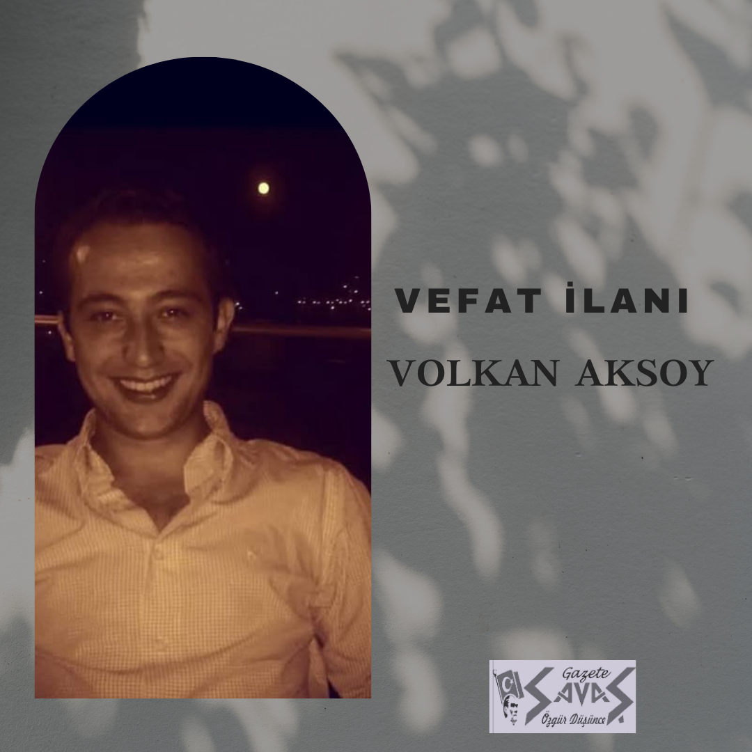 VOLKAN AKSOY VEFAT ETTİ