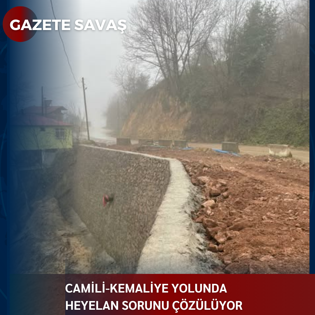 CAMİLİ-KEMALİYE YOLUNDA HEYELAN SORUNU ÇÖZÜLÜYOR