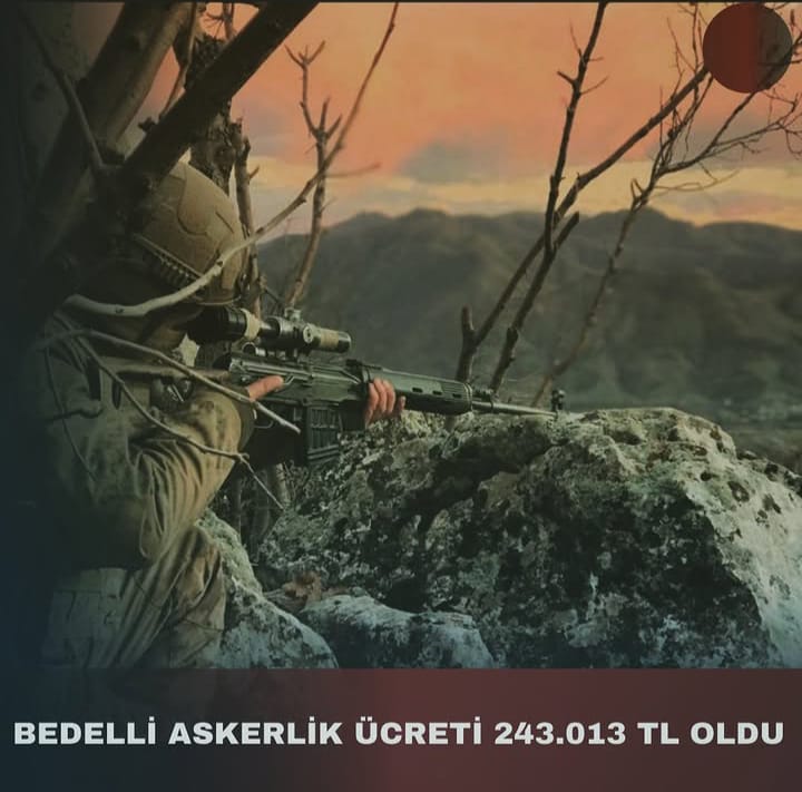 BEDELLİ ASKERLİK ÜCRETİ 243.013 TL OLDU