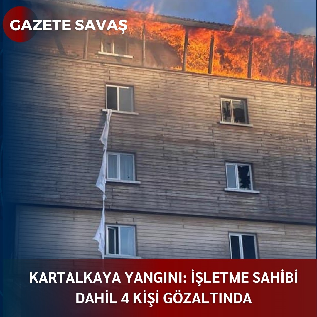 KARTALKAYA YANGINI: İŞLETME SAHİBİ DAHİL 4 KİŞİ GÖZALTINDA