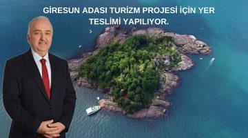 GİRESUN ADASI TURİZM PROJESİNİN YER TESLİMİ YAPILIYOR.