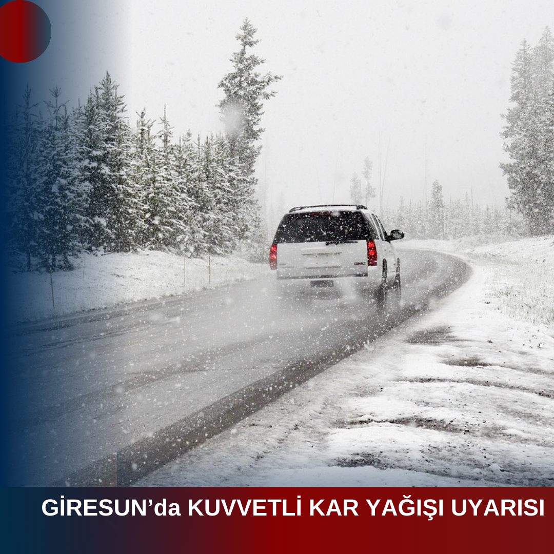 GİRESUN’da KUVVETLİ KAR YAĞIŞI UYARISI