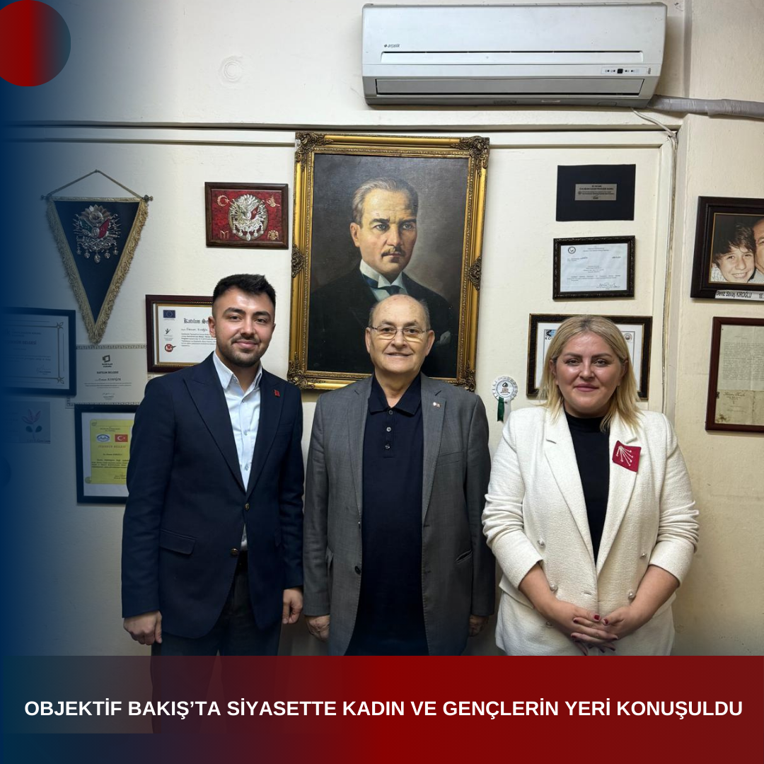 OBJEKTİF BAKIŞ’TA SİYASETTE KADIN VE GENÇLERİN YERİ KONUŞULDU