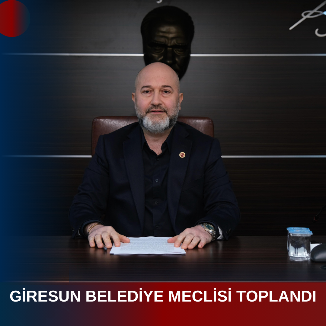 GİRESUN BELEDİYE MECLİSİ TOPLANDI