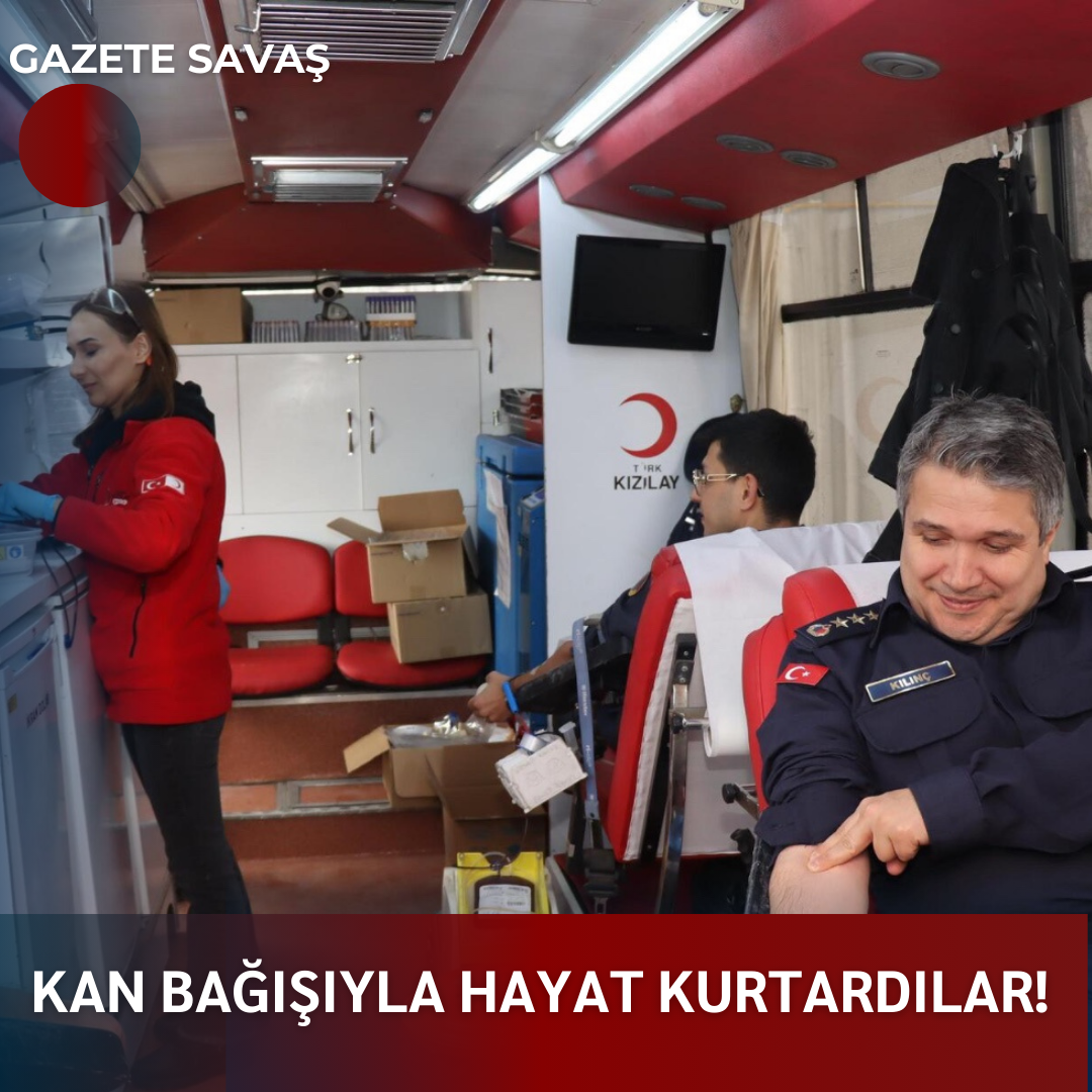 KAN BAĞIŞIYLA HAYAT KURTARDILAR!