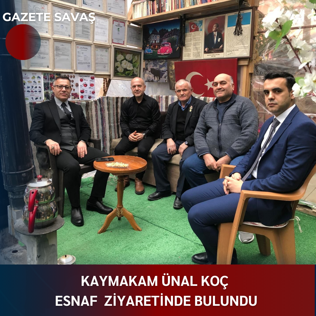 KAYMAKAM ÜNAL KOÇ ESNAF ZİYARETİNDE BULUNDU