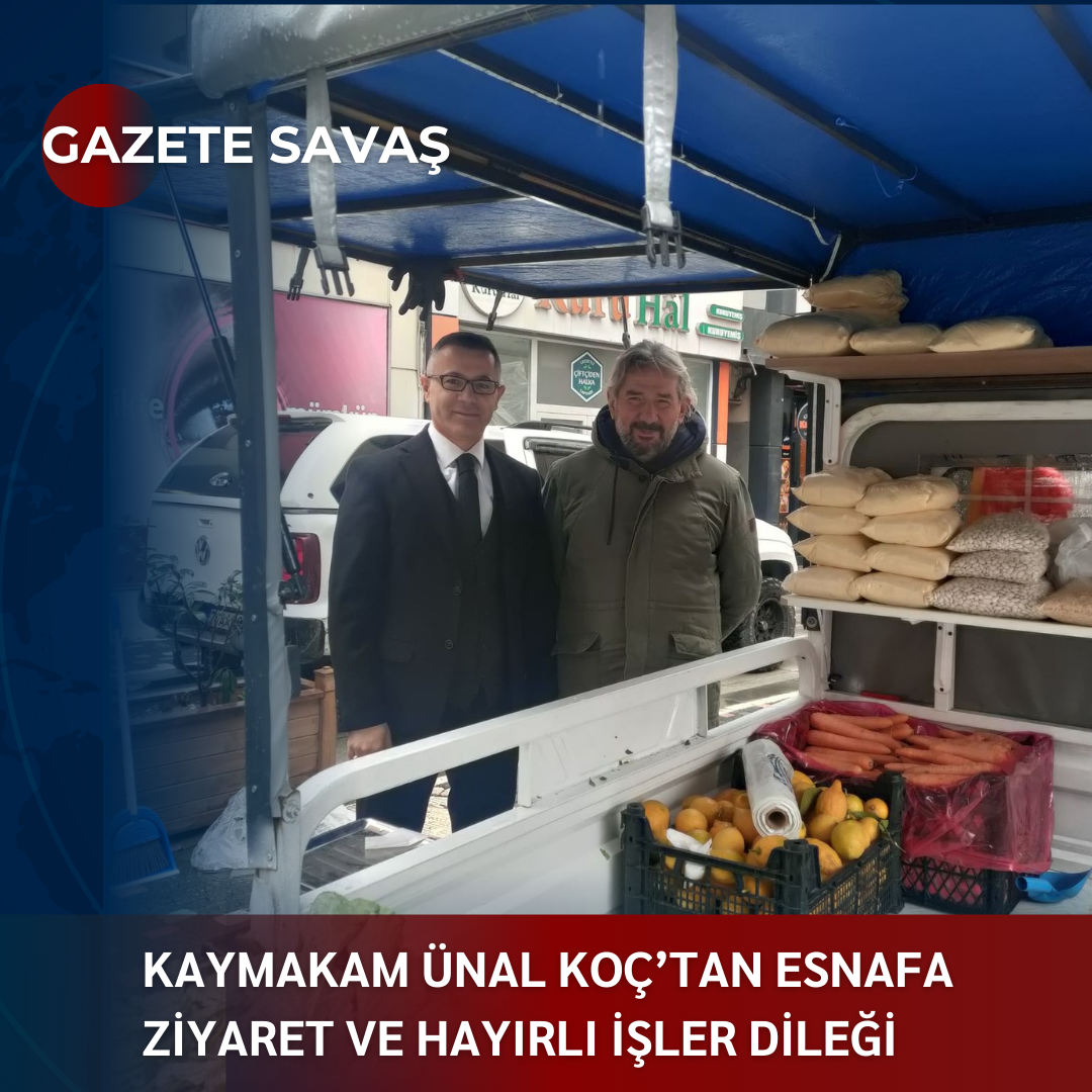 KAYMAKAM ÜNAL KOÇ’tan ESNAFA ZİYARET VE HAYIRLI İŞLER DİLEĞİ