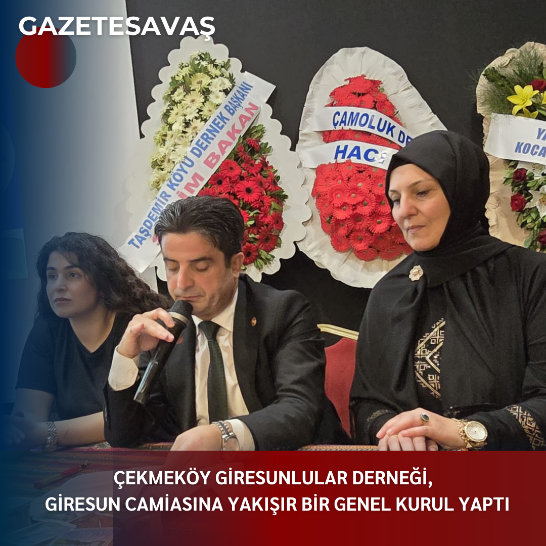 ÇEKMEKÖY GİRESUNLULAR DERNEĞİ, GİRESUN CAMİASINA YAKIŞIR BİR GENEL KURUL YAPTI