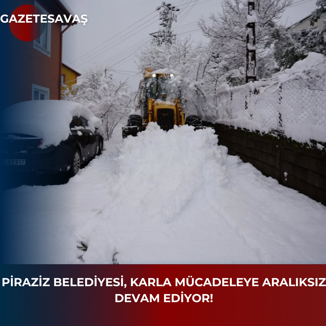 PİRAZİZ BELEDİYESİ, KARLA MÜCADELEYE ARALIKSIZ DEVAM EDİYOR!