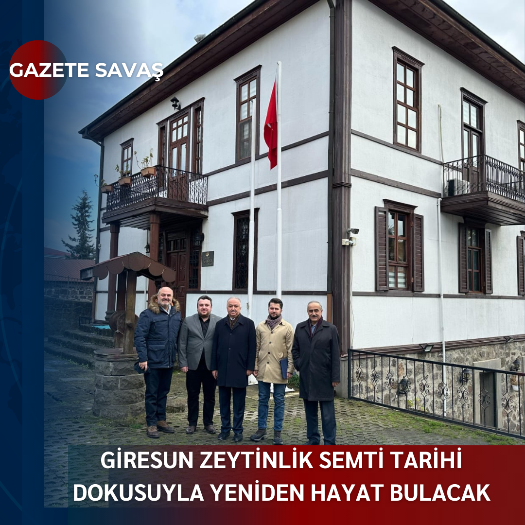 GİRESUN ZEYTİNLİK SEMTİ TARİHİ DOKUSUYLA YENİDEN HAYAT BULACAK