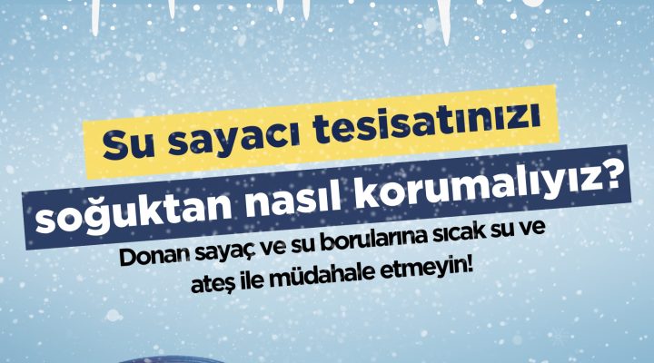 *BULASKİ İşletme Müdürlüğü’nden Su Sayaçları ve Tesisatlar İçin Don Uyarısı*