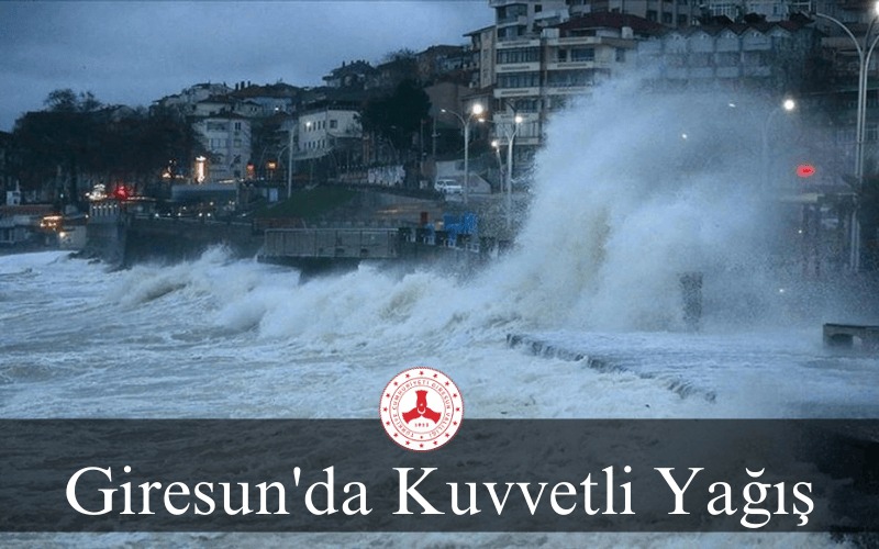 GİRESUN’da KUVVETLİ YAĞIŞ BEKLENİYOR: VATANDAŞLARA UYARI